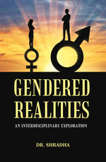 Thumbnail for GENDERED REALITIES: AN INTERDISCIPLINARY EXPLORATION - Gyan Books