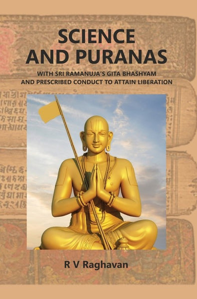 SCIENCE AND PURANAS With Sri Ramanuja's Gita Bhashyam And Prescribed Conduct To Attain Liberation - Gyan Books - Distacart