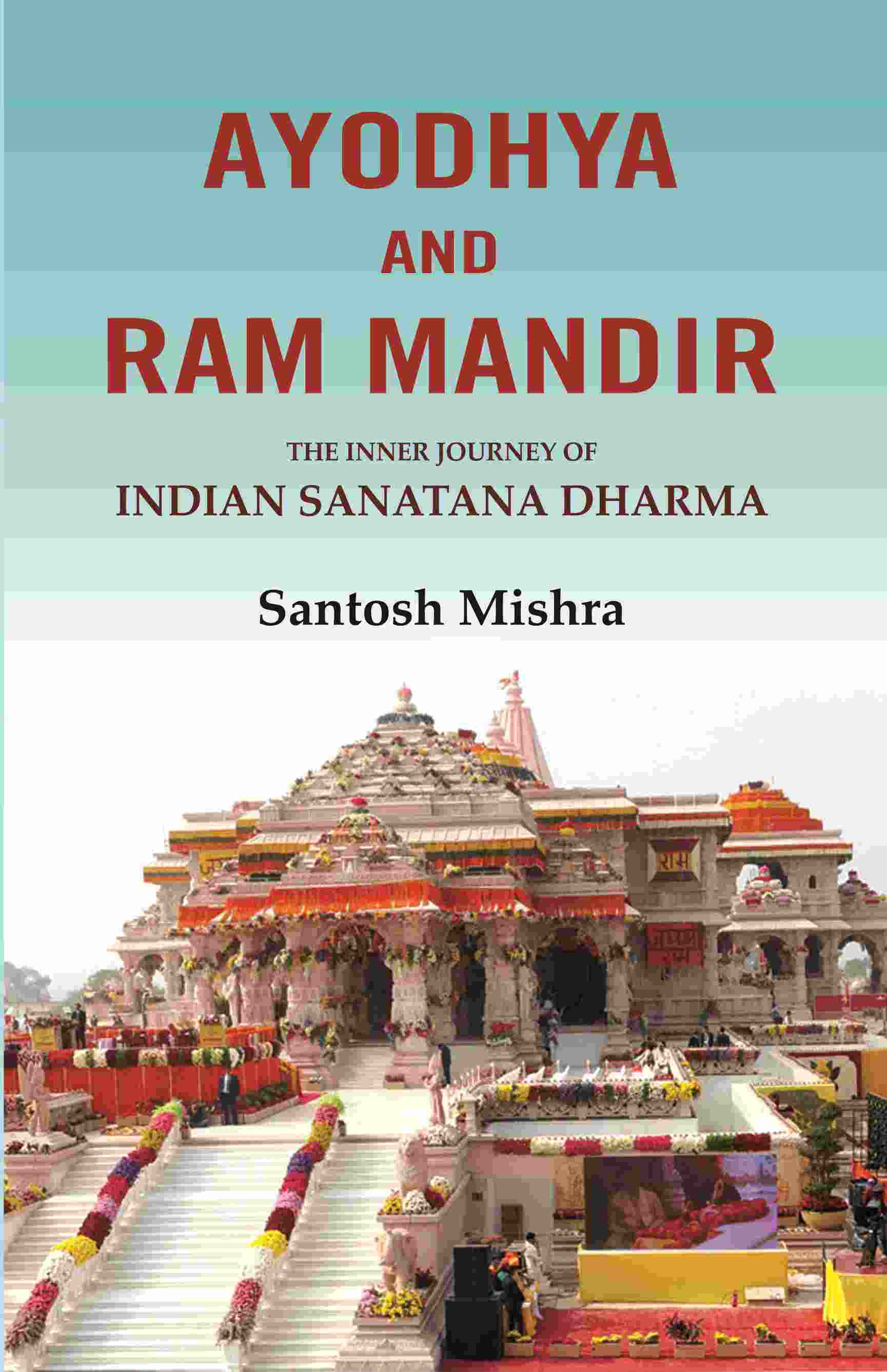 Ayodhya and Ram Mandir: The inner journey of Indian Sanatana Dharma - Gyan Books - Distacart