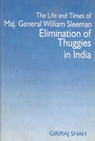 Thumbnail for The Life and Times of Maj. General William Sleeman Elimination of Thuggies in India - Gyan Books - Distacart