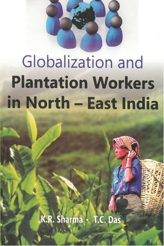 Globalization and Plantation Workers in North East India - Gyan Books - Distacart
