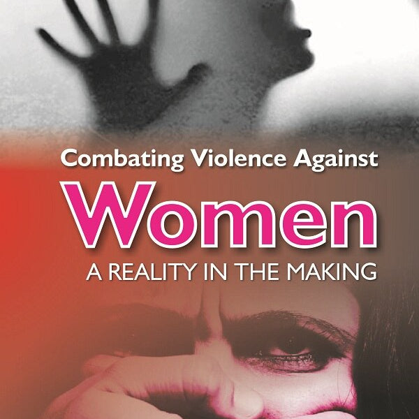 Combating Violence Against Women : a Reality in the Making - Gyan Books - Distacart