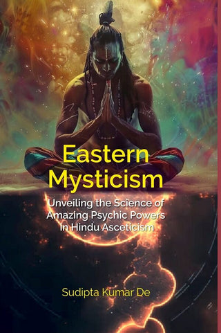 Eastern Mysticism: Unveiling the Science of Amazing Psychic Powers in Hindu Asceticism - Gyan Books - Distacart
