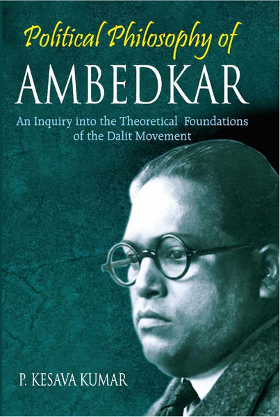 Political Philosophy of Ambedkar: an Inquiry Into the Theoretical Foundations of the Dalit Movement - Gyan Books - Distacart