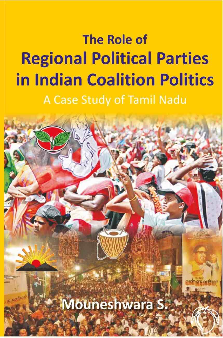 The Role of Regional Political Parties in Indian Coalition Politics a Case Study of Tamil Nadu - Gyan Books - Distacart