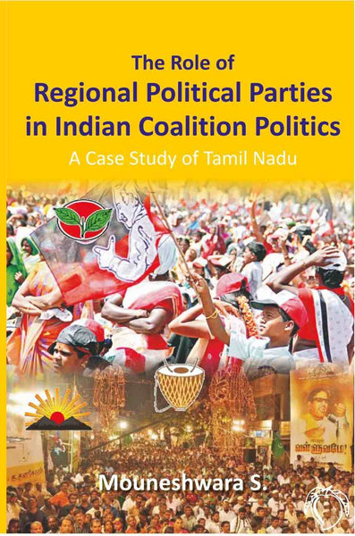 The Role of Regional Political Parties in Indian Coalition Politics a Case Study of Tamil Nadu - Gyan Books - Distacart