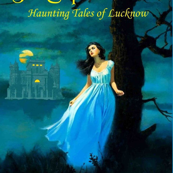 The Supernatural: Haunting Tales of Lucknow - Gyan Books - Distacart
