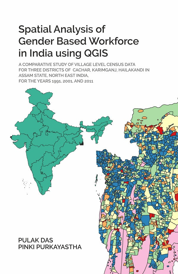 Spatial Analysis Of Gender Based Work Force In India Using Qgis A Comparative Study 1991 2001 2011 - Gyan Books - Distacart