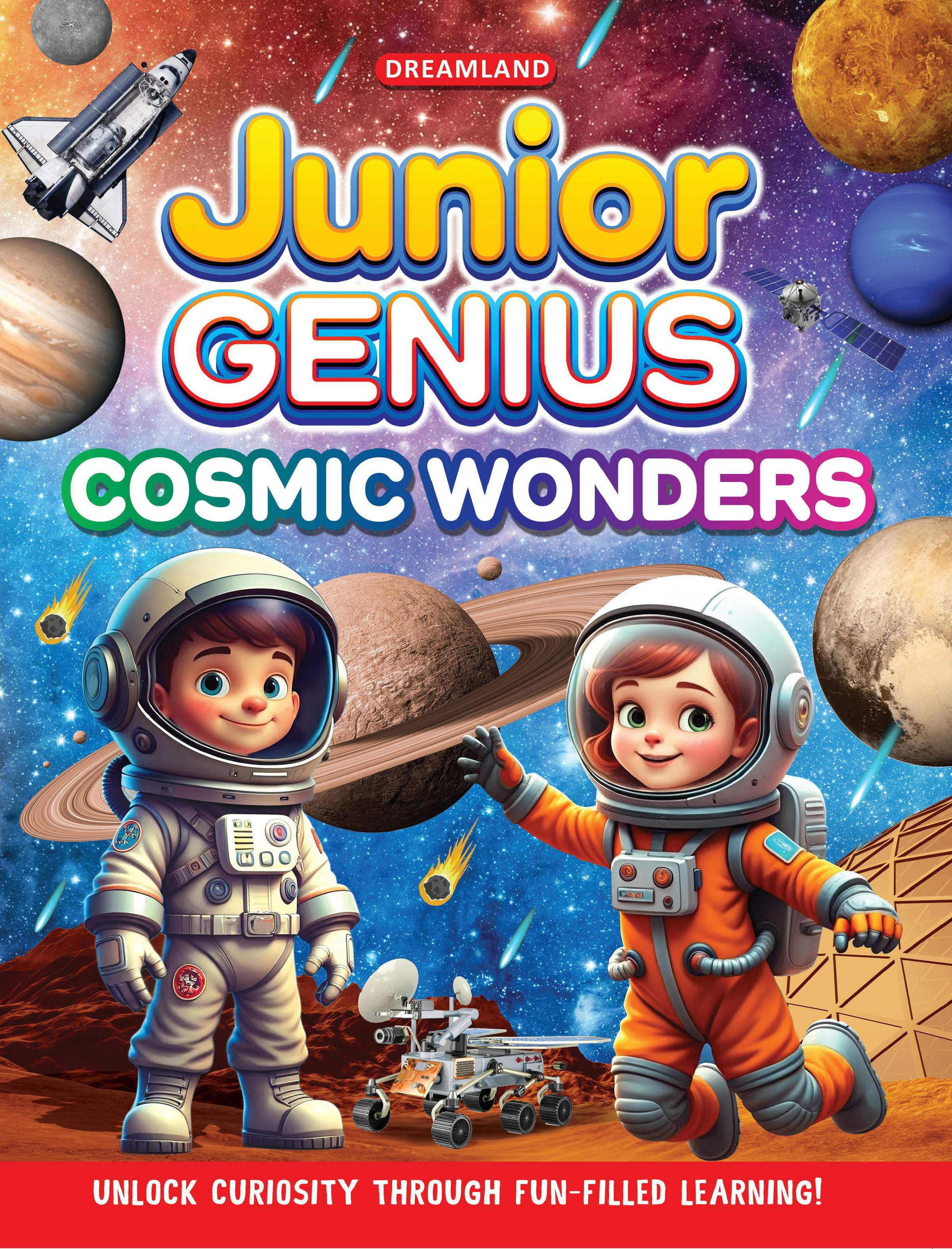 Dreamland Publications Junior Genius: Cosmic Wonders – A Fun-Filled Space Learning Book for Kids Age 7+ | Explore Planets, Stars, Rockets, and More Through Facts, Activities & Quizzes