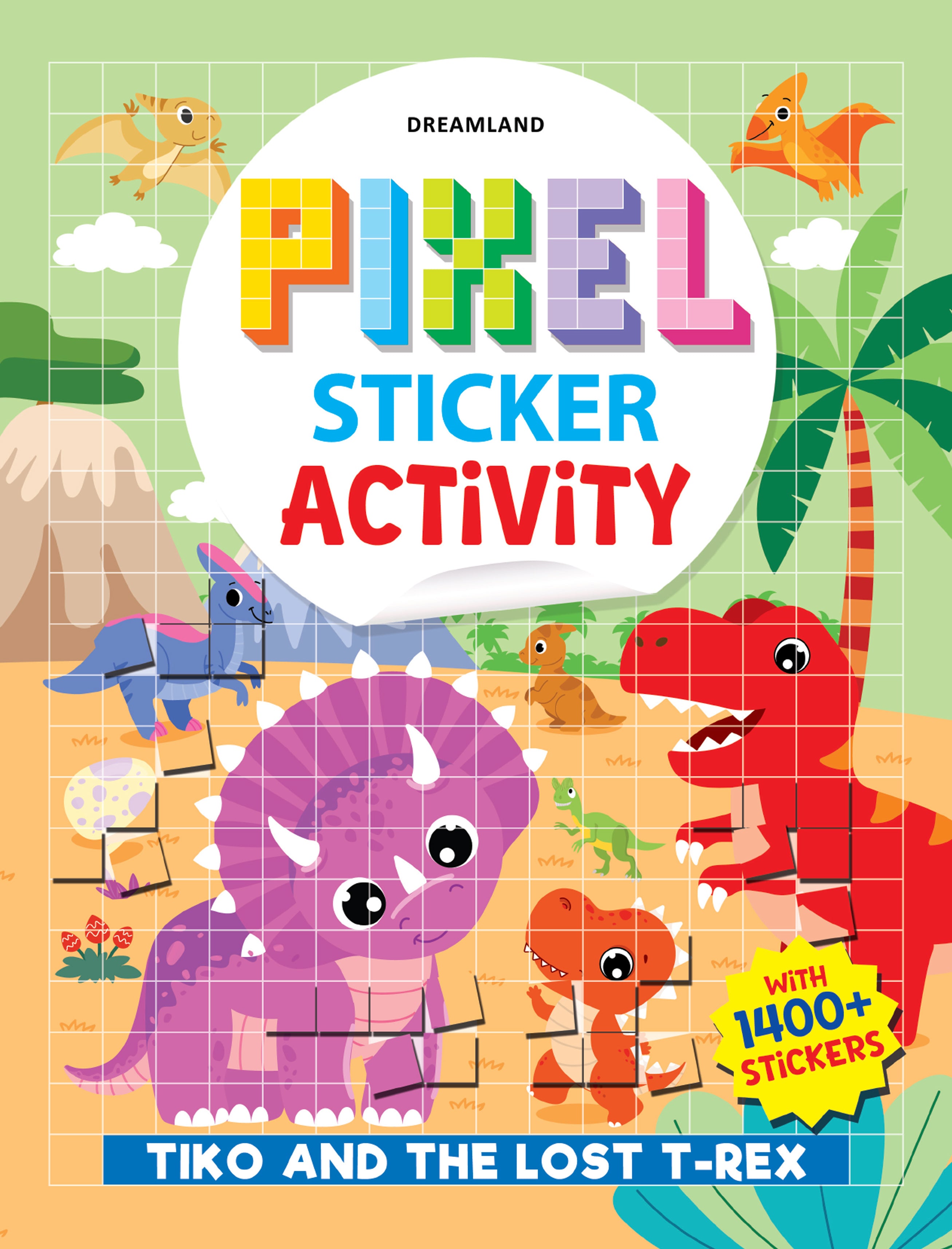 Dreamland Publications Pixel Sticker Activity Book: Tiko and The Lost T-Rex – Over 1,400 Stickers for Kids Age 4+ | Dinosaur Adventure with Pixel Art
