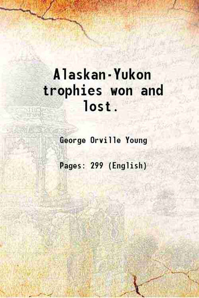 Alaskan-Yukon trophies won and lost - Gyan Books