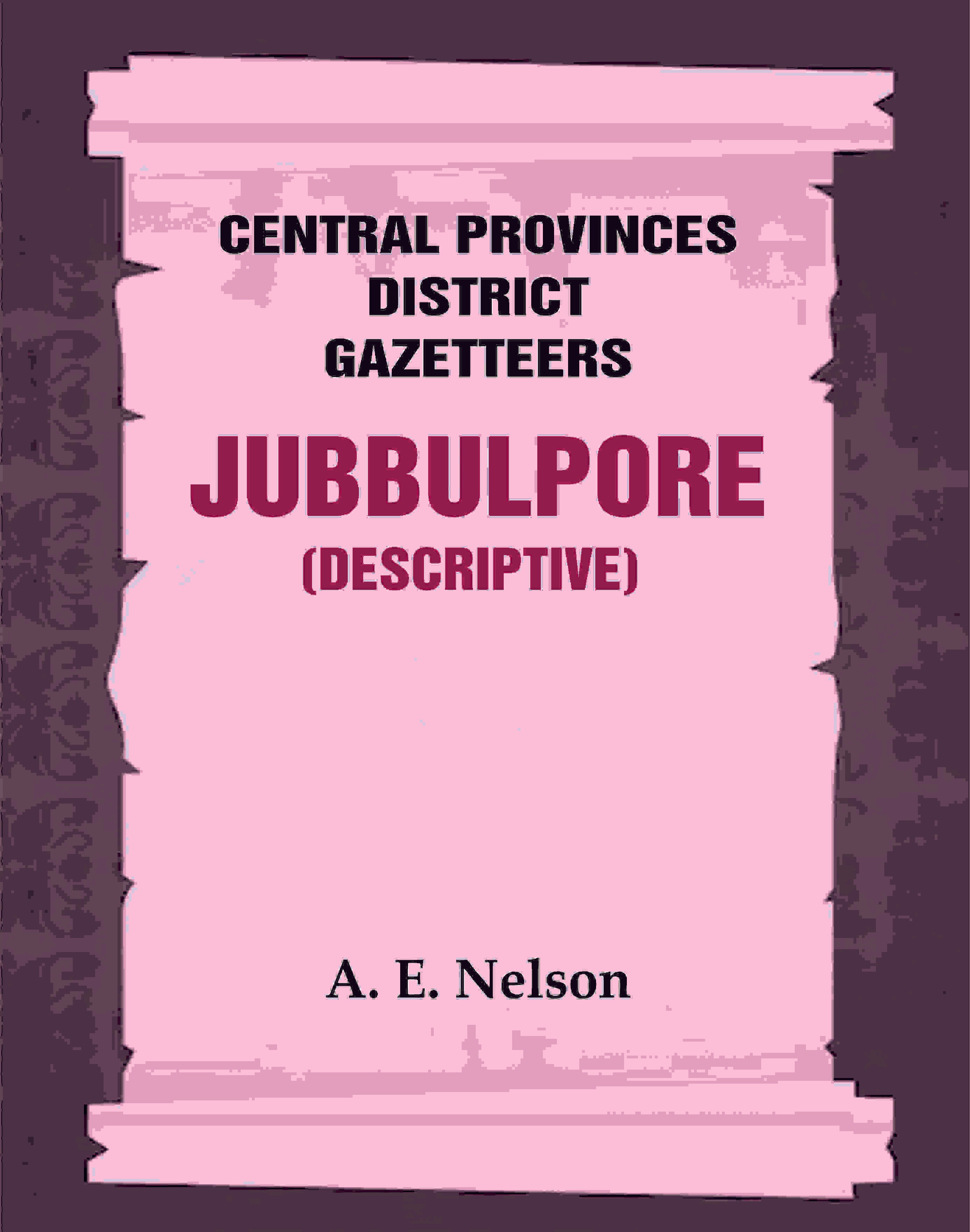 Central Provinces District Gazetteers: Jubbulpore (Descriptive) 14th, Vol. A - Gyan Books - Distacart