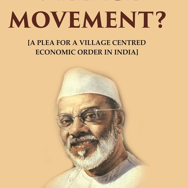 Why the Village Movement?: [A Plea for a Village Centred Economic Order in India] - Gyan Books - Distacart