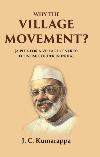 Why the Village Movement?: [A Plea for a Village Centred Economic Order in India] - Gyan Books - Distacart