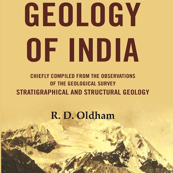 A Manual Of The Geology Of India: Chiefly Compiled from the Observations of the Geological Survey Stratigraphical And Structural Geology - Gyan Books - Distacart