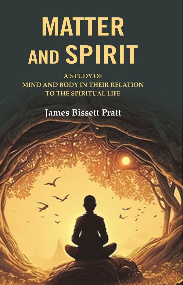 Matter and Spirit: A study of Mind and Body in their Relation to the Spiritual Life - Gyan Books - Distacart