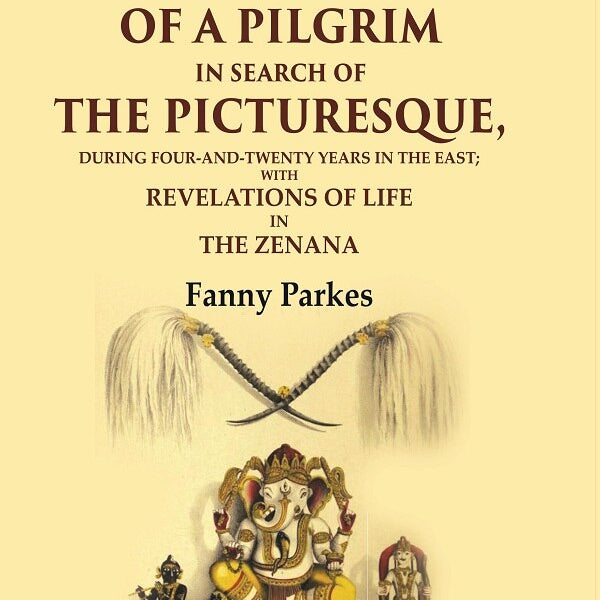 Wanderings Of A Pilgrim, In Search Of The Picturesque: During Four-And-Twenty Years In The East; - Gyan Books - Distacart