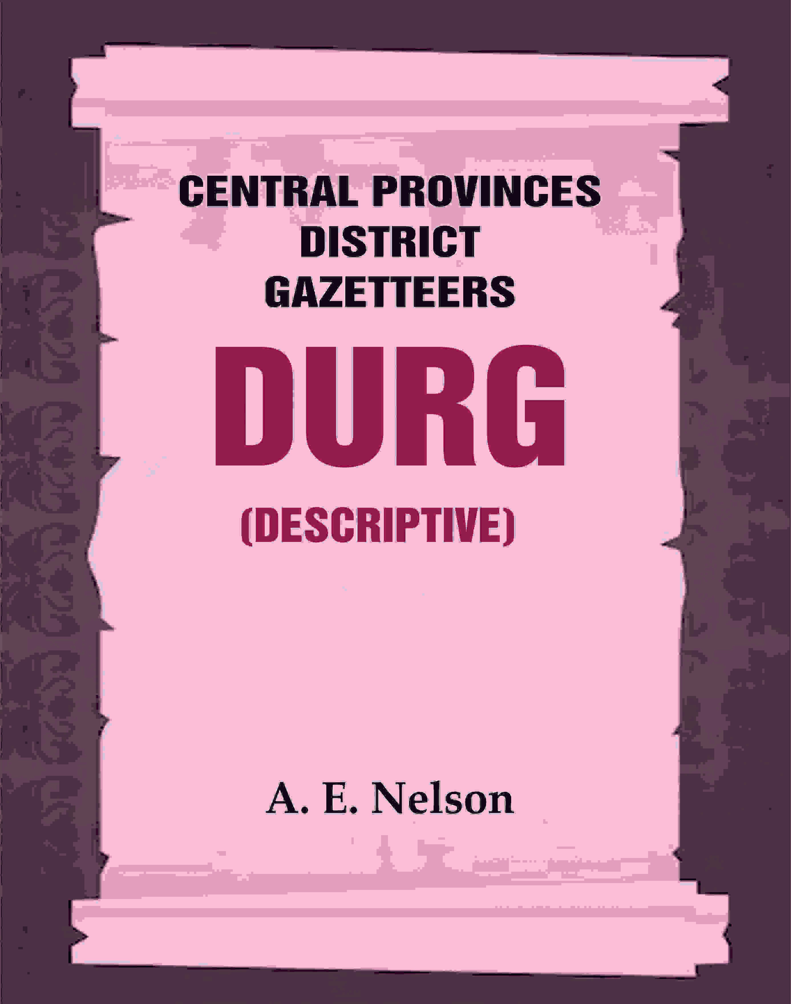 Central Provinces District Gazetteers: Durg (Descriptive) 12th, Vol. A - Gyan Books - Distacart