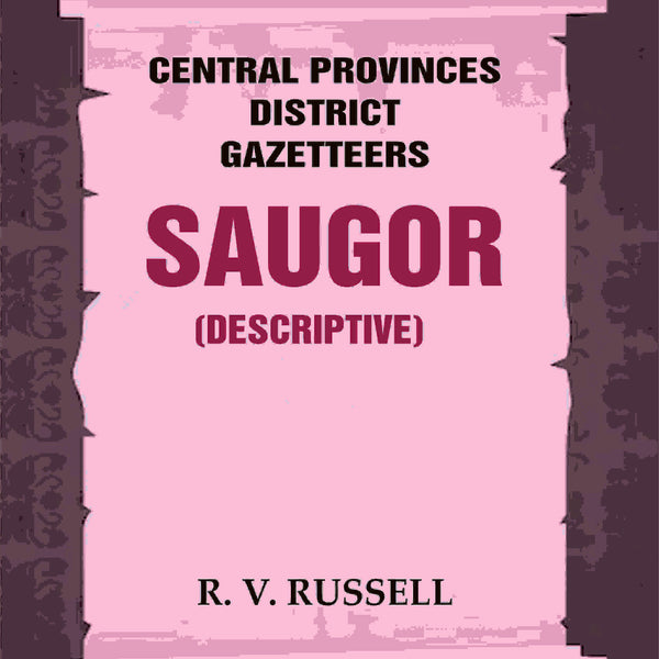 Central Provinces District Gazetteers: Saugor (Descriptive) 20th, Vol. A - Gyan Books - Distacart