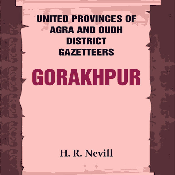 United Provinces of Agra and Oudh District Gazetteers: Gorakhpur Vol. XXVI - Gyan Books - Distacart