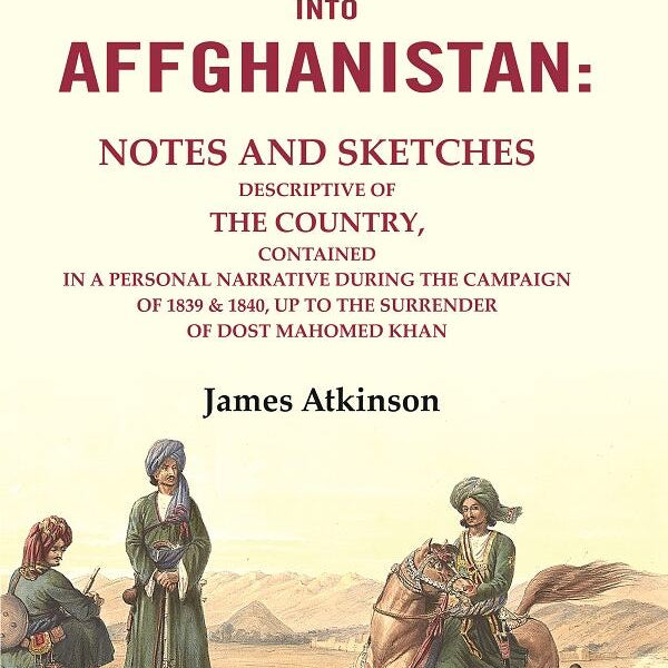 The Expedition Into Affghanistan: Notes And Sketches Descriptive Of The Country, Contained In A 1839 1840 - Gyan Books - Distacart