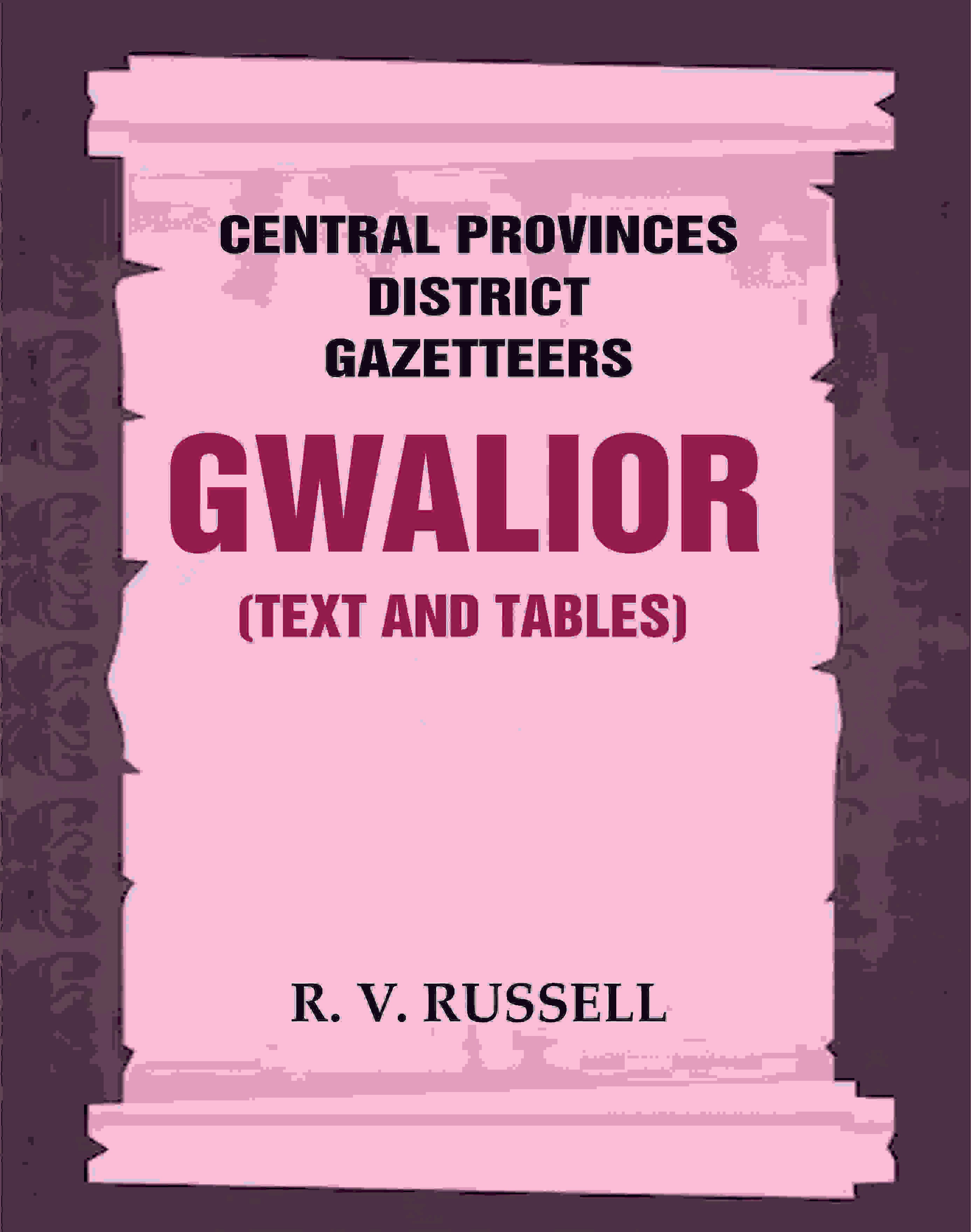 Central Provinces District Gazetteers: Gwalior (Text and Tables) 24th, Vol. I, Pt. I - Gyan Books - Distacart