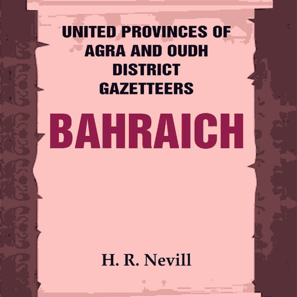 United Provinces of Agra and Oudh District Gazetteers: Bahraich Vol. VI - Gyan Books - Distacart