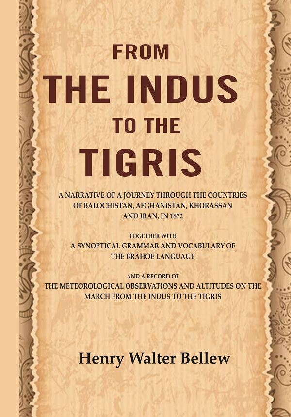 From The Indus To The Tigris: A Narrative Of A Journey Through The Countries Of Balochistan, 1872 - Gyan Books - Distacart
