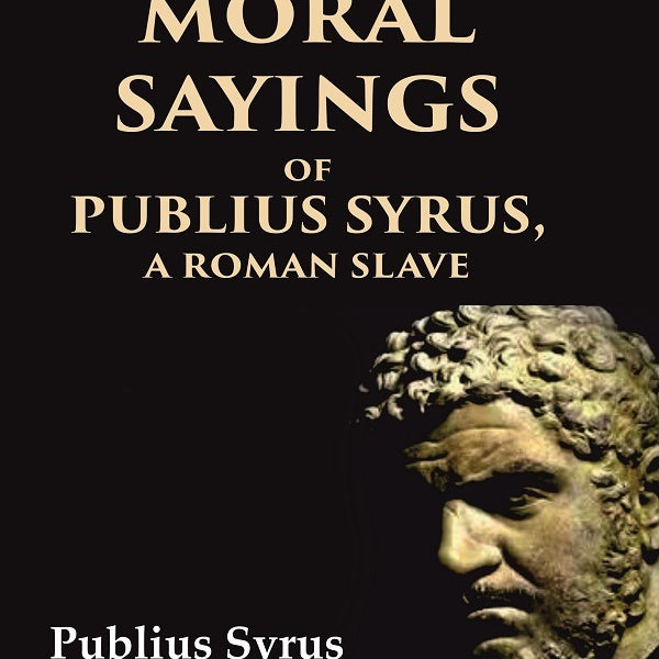 The Moral Sayings of Publius Syrus, A Roman Slave - Gyan Books - Distacart