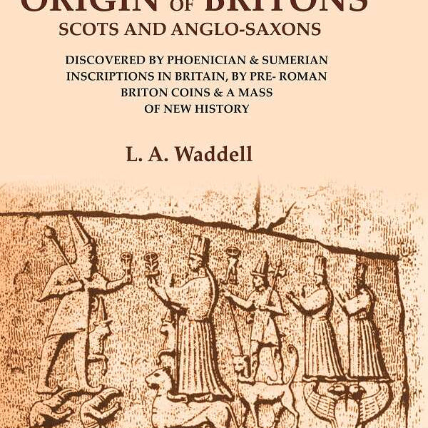 The Phoenician Origin Of Britons Scots And Anglo-Saxons: Discovered By Phoenician & Sumerian Inscriptions - Gyan Books - Distacart