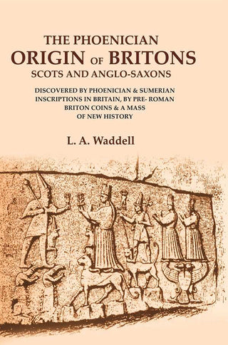 The Phoenician Origin Of Britons Scots And Anglo-Saxons: Discovered By Phoenician & Sumerian Inscriptions - Gyan Books - Distacart