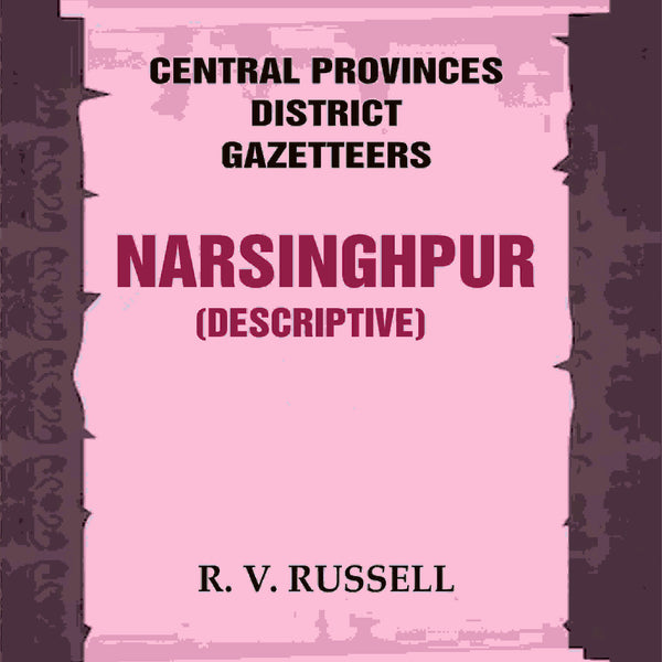 Central Provinces District Gazetteers: Narsinghpur (Descriptive) 17th, Vol. A - Gyan Books - Distacart