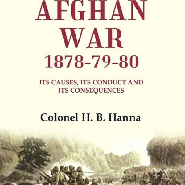 The Second Afghan War, 1878-79-80: Its Causes, its Conduct and its Consequences 1st - Gyan Books - Distacart