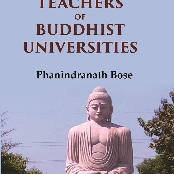 Indian Teachers Of Buddhist Universities - Gyan Books - Distacart