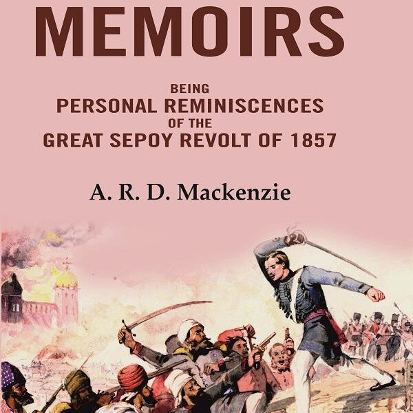 Mutiny Memoirs: Being Personal Reminiscences of the Great Sepoy Revolt of 1858 - Gyan Books - Distacart