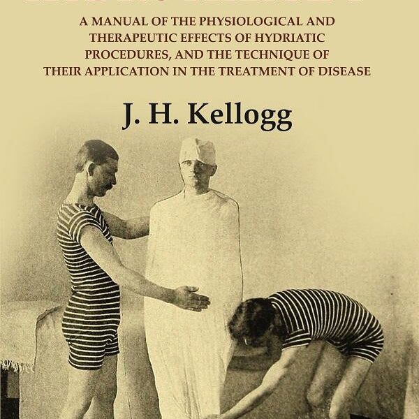 Rational Hydrotherapy: A Manual Of The Physiological And Therapeutic Effects Of Hydriatic Procedures, And - Gyan Books - Distacart