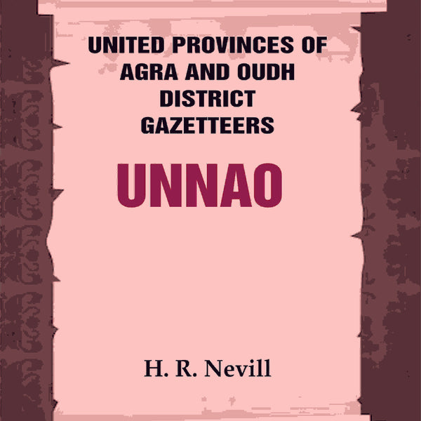 United Provinces of Agra and Oudh District Gazetteers: Unnao Vol. XLIX - Gyan Books - Distacart