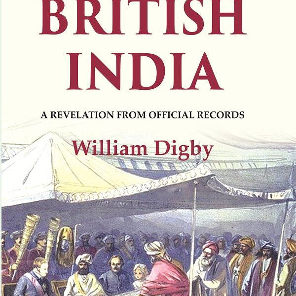 Prosperous British India: A revelation from official records - Gyan Books - Distacart