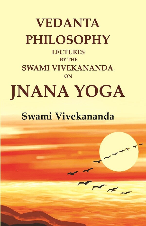 Vedanta Philosophy Lectures by the Swami Vivekananda on Jnana Yoga - Gyan Books - Distacart