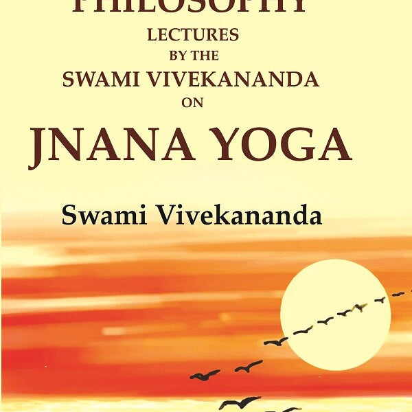 Vedanta Philosophy Lectures by the Swami Vivekananda on Jnana Yoga - Gyan Books - Distacart
