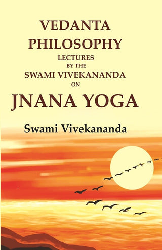 Vedanta Philosophy Lectures by the Swami Vivekananda on Jnana Yoga - Gyan Books - Distacart