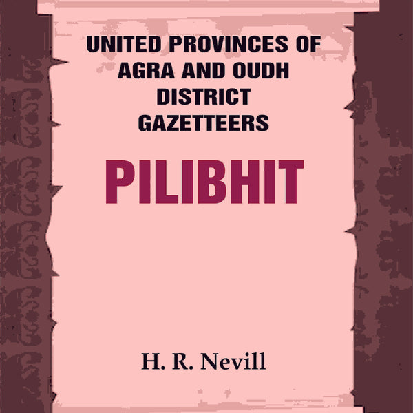 United Provinces of Agra and Oudh District Gazetteers: Pilibhit Vol. XLII - Gyan Books - Distacart