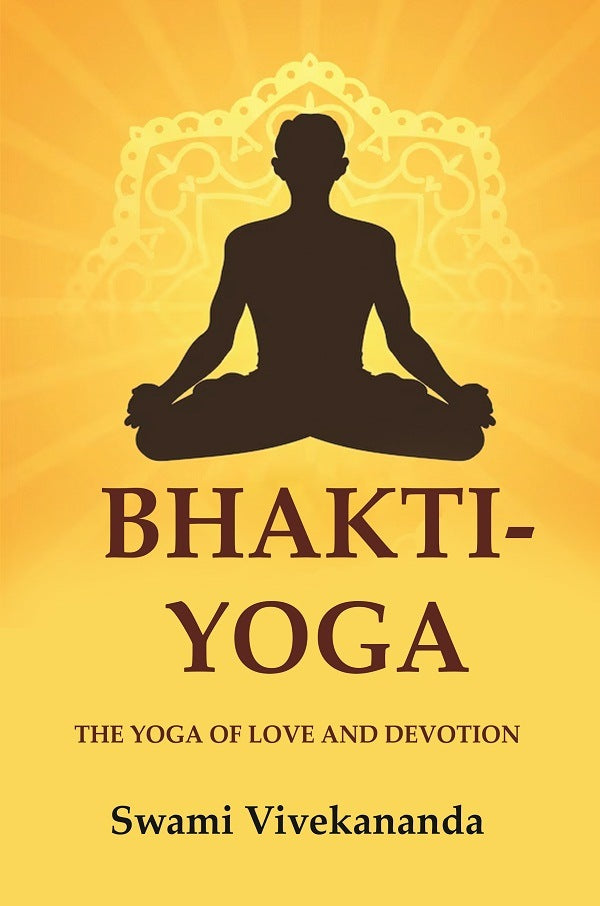 Bhakti-Yoga: The Yoga of Love and Devotion - Gyan Books - Distacart