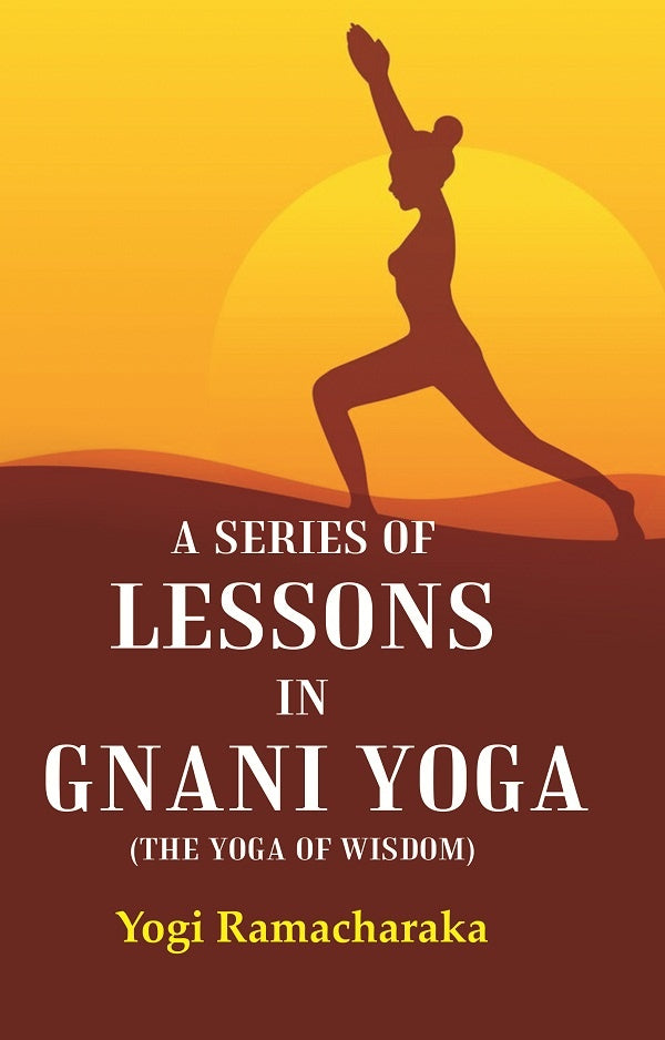 A Series of Lessons in Gnani Yoga (The Yoga of Wisdom) - Gyan Books - Distacart