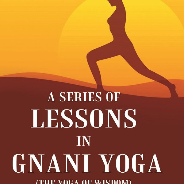 A Series of Lessons in Gnani Yoga (The Yoga of Wisdom) - Gyan Books - Distacart