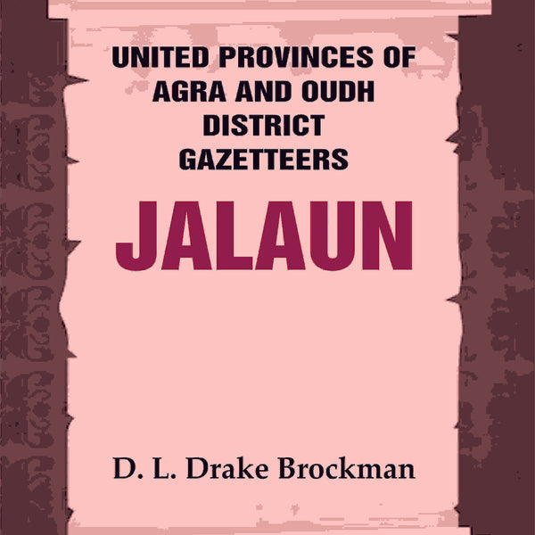 United Provinces of Agra and Oudh District Gazetteers: Jalaun Vol. XXIX - Gyan Books - Distacart