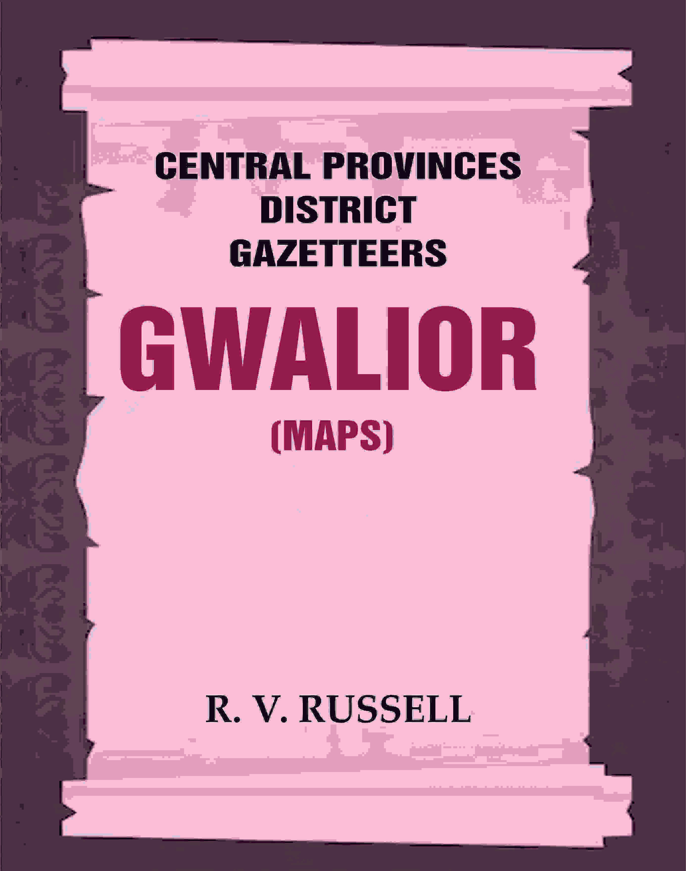Central Provinces District Gazetteers: Gwalior (Maps) 24th, Vol. I, Pt. II - Gyan Books - Distacart