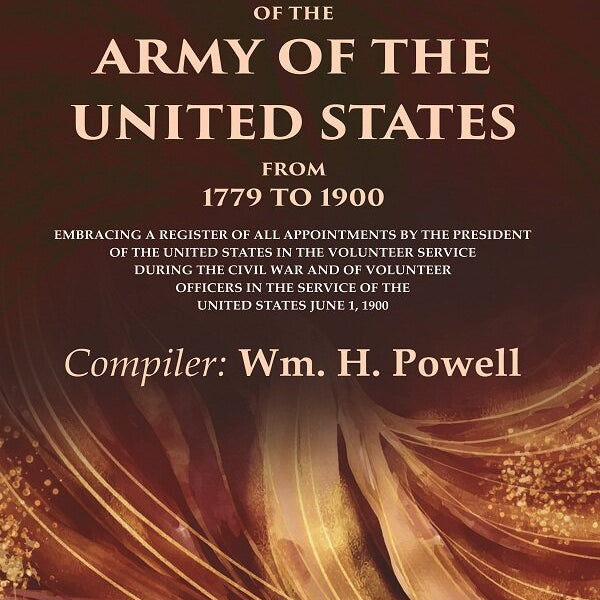 List Of Officers Of The Army Of The United States From 1779 To : Embracing A Register Of All 1900 Vol - Gyan Books - Distacart