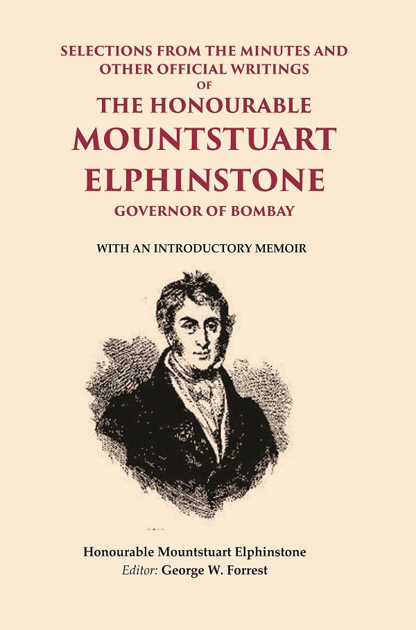 Selections From The Minutes And Other Official Writings Of The Honourable Mountstuart Elphinstone Governor - Gyan Books - Distacart