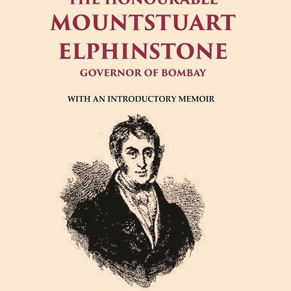 Selections From The Minutes And Other Official Writings Of The Honourable Mountstuart Elphinstone Governor - Gyan Books - Distacart